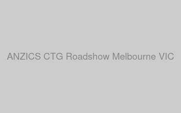 ANZICS CTG Roadshow Melbourne VIC