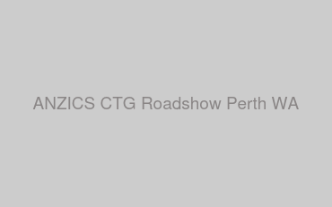 ANZICS CTG Roadshow Perth WA