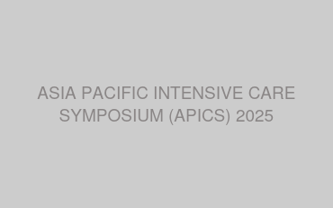 ASIA PACIFIC INTENSIVE CARE SYMPOSIUM (APICS) 2025