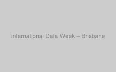 International Data Week – Brisbane