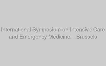 International Symposium on Intensive Care and Emergency Medicine – Brussels