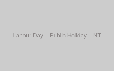 Labour Day – Public Holiday – NT