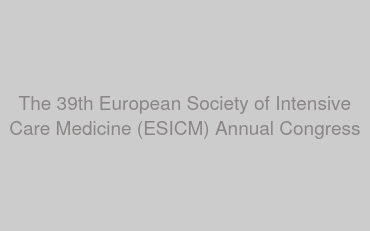 The 39th European Society of Intensive Care Medicine (ESICM) Annual Congress