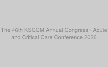 The 46th KSCCM Annual Congress · Acute and Critical Care Conference 2026