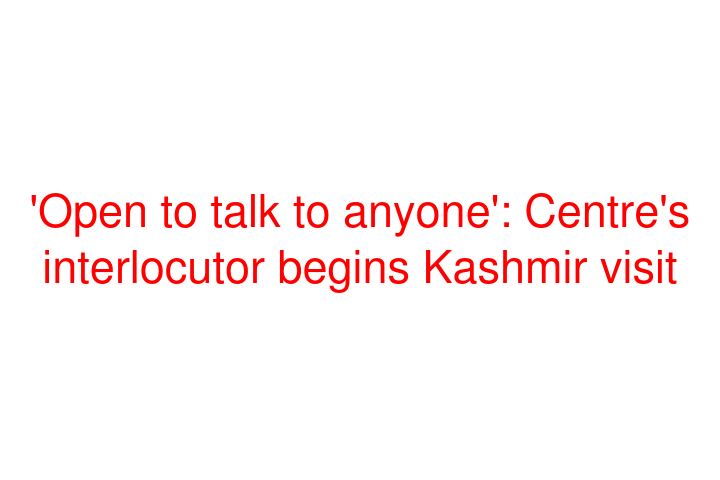 'Open to talk to anyone': Centre's interlocutor begins Kashmir visit