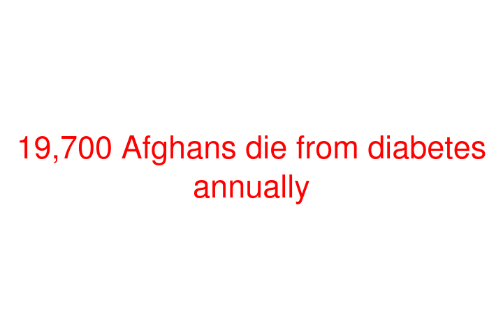 19,700 Afghans die from diabetes annually