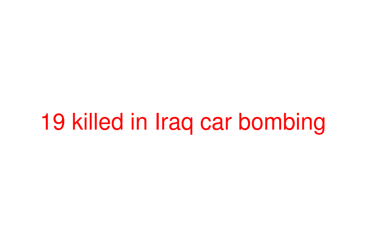 19 killed in Iraq car bombing