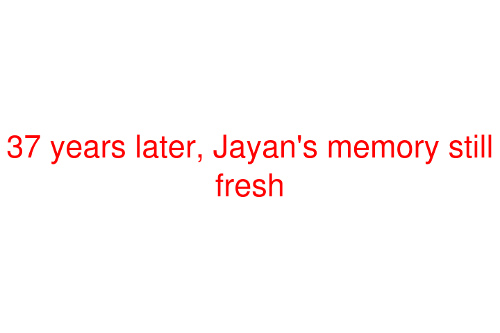 37 years later, Jayan's memory still fresh