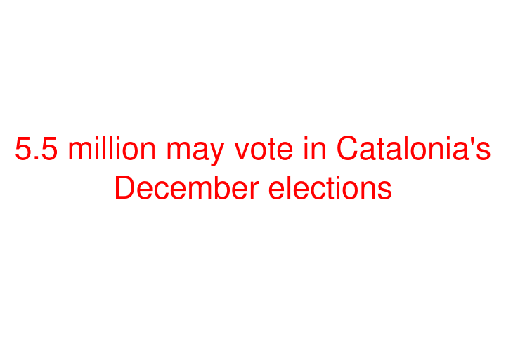 5.5 million may vote in Catalonia's December elections