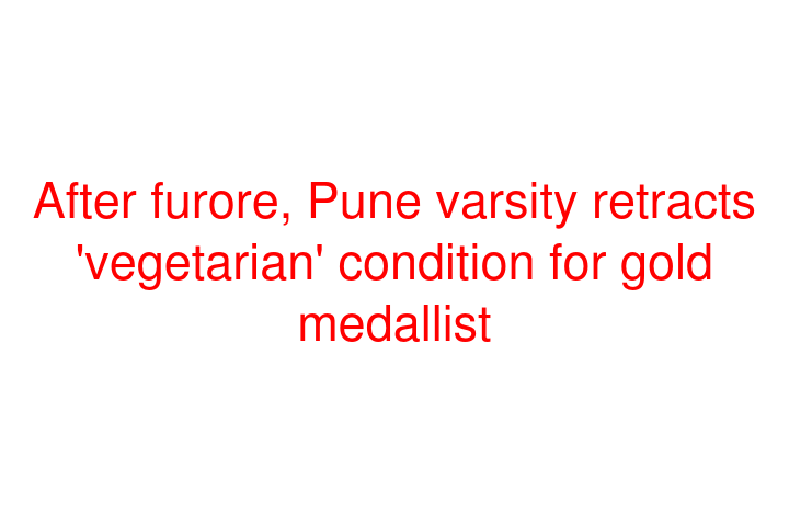 After furore, Pune varsity retracts 'vegetarian' condition for gold medallist