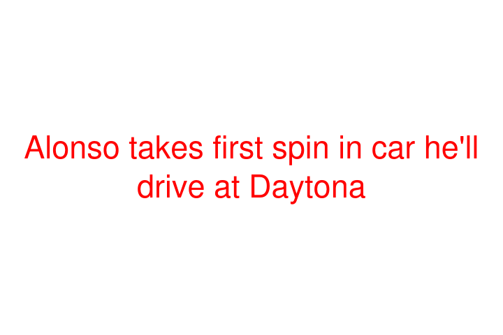 Alonso takes first spin in car he'll drive at Daytona