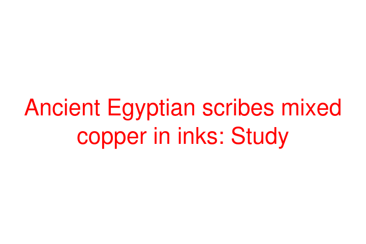 Ancient Egyptian scribes mixed copper in inks: Study