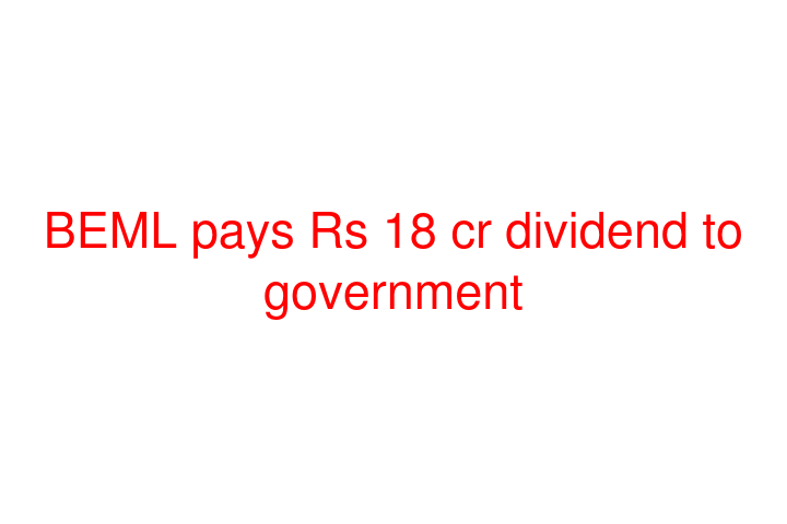 BEML pays Rs 18 cr dividend to government