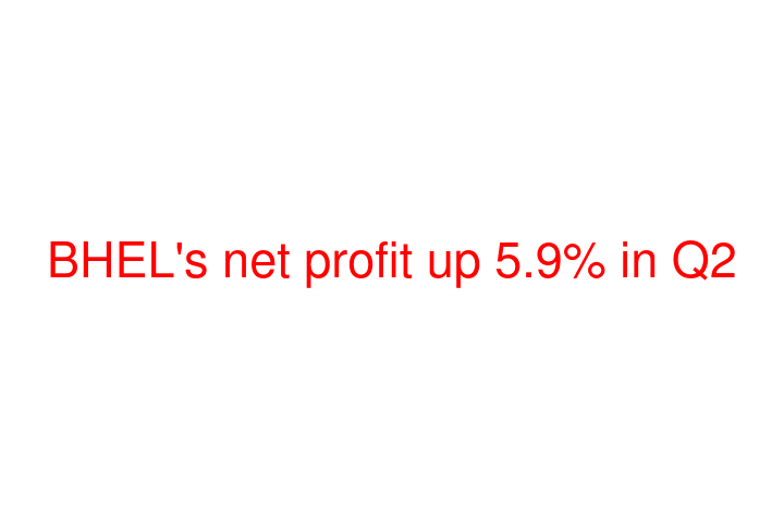 BHEL's net profit up 5.9% in Q2