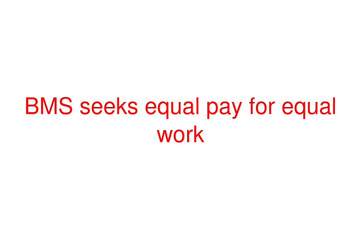 BMS seeks equal pay for equal work