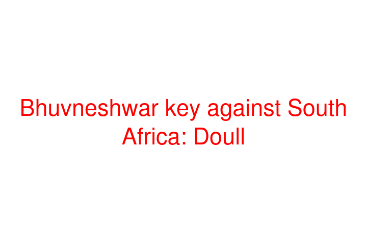 Bhuvneshwar key against South Africa: Doull