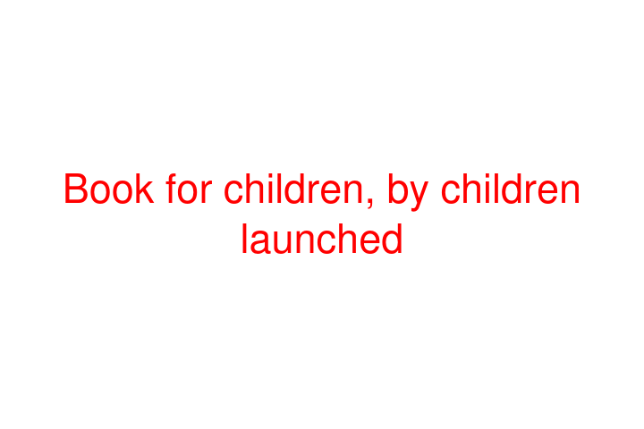 Book for children, by children launched