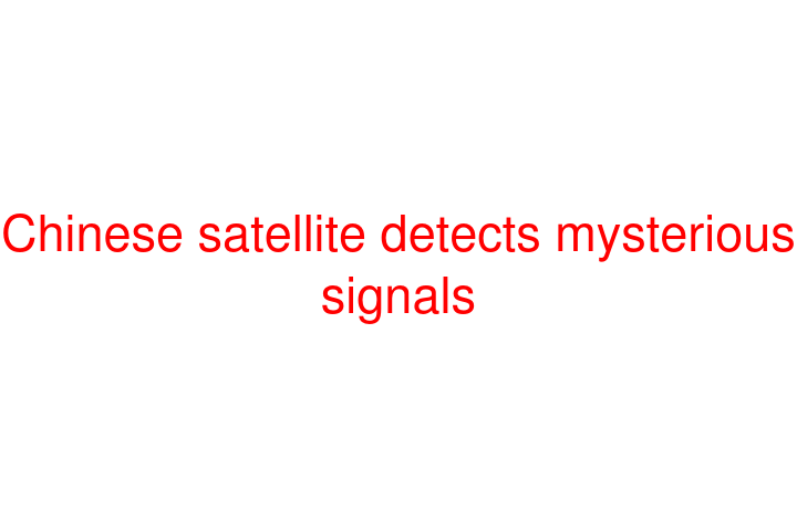 Chinese satellite detects mysterious signals