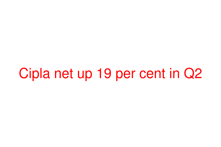 Cipla net up 19 per cent in Q2