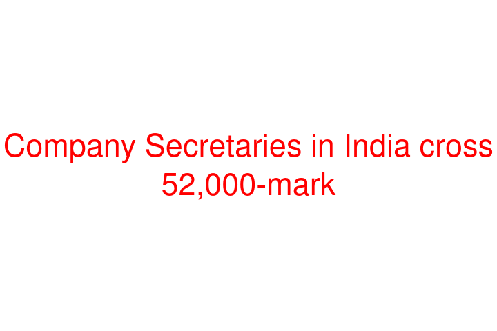 Company Secretaries in India cross 52,000-mark