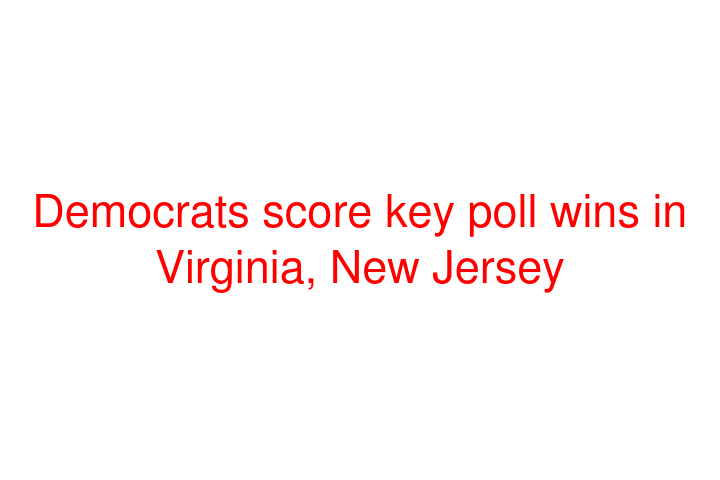 Democrats score key poll wins in Virginia, New Jersey