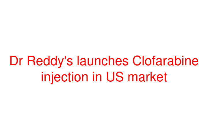 Dr Reddy's launches Clofarabine injection in US market
