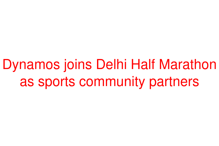 Dynamos joins Delhi Half Marathon as sports community partners