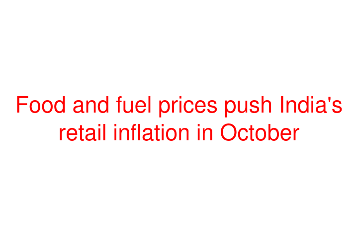 Food and fuel prices push India's retail inflation in October