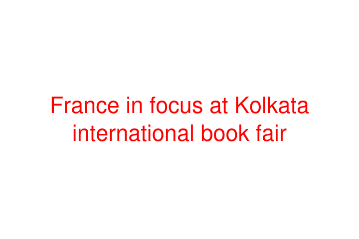 France in focus at Kolkata international book fair