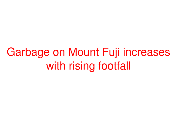 Garbage on Mount Fuji increases with rising footfall