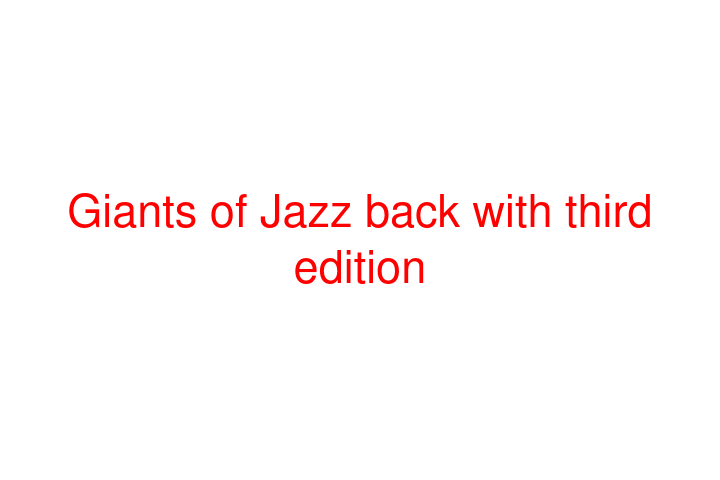 Giants of Jazz back with third edition