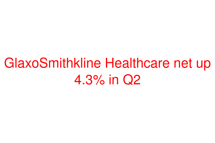 GlaxoSmithkline Healthcare net up 4.3% in Q2