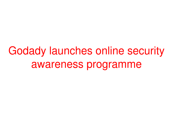 Godady launches online security awareness programme