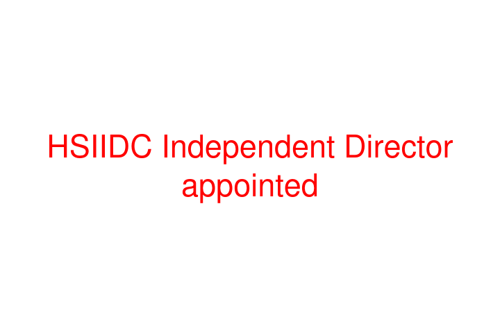 HSIIDC Independent Director appointed