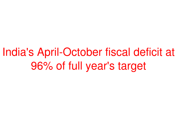 India's April-October fiscal deficit at 96% of full year's target