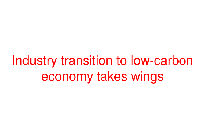 Industry transition to low-carbon economy takes wings