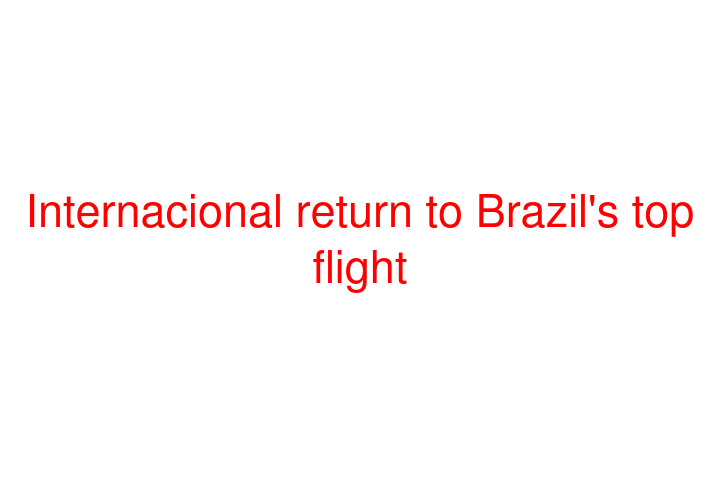 Internacional return to Brazil's top flight