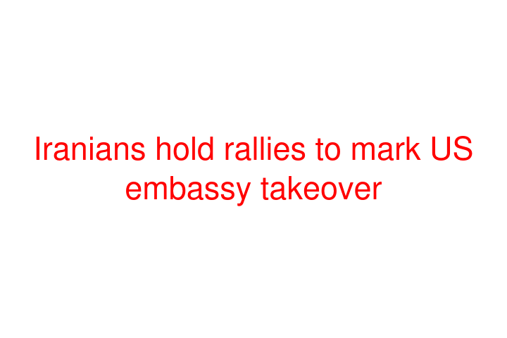 Iranians hold rallies to mark US embassy takeover