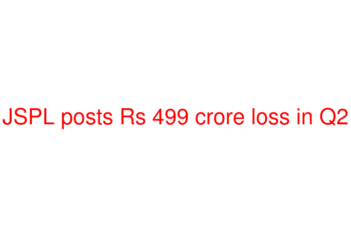 JSPL posts Rs 499 crore loss in Q2