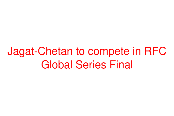 Jagat-Chetan to compete in RFC Global Series Final