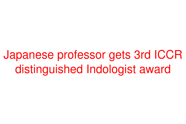 Japanese professor gets 3rd ICCR distinguished Indologist award