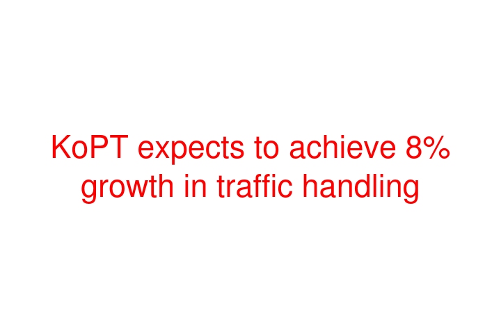 KoPT expects to achieve 8% growth in traffic handling