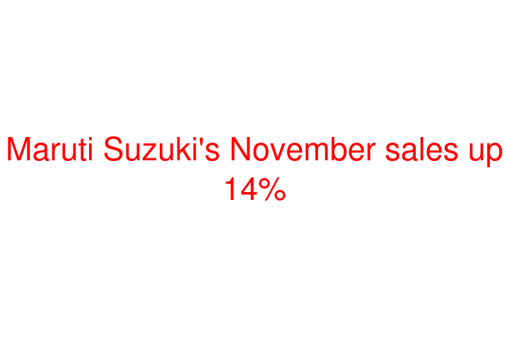 Maruti Suzuki's November sales up 14%