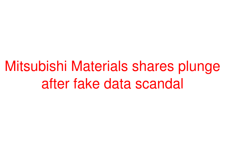 Mitsubishi Materials shares plunge after fake data scandal