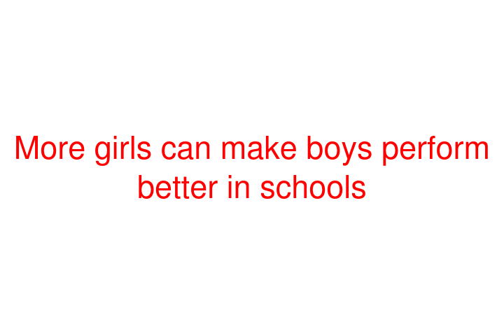 More girls can make boys perform better in schools
