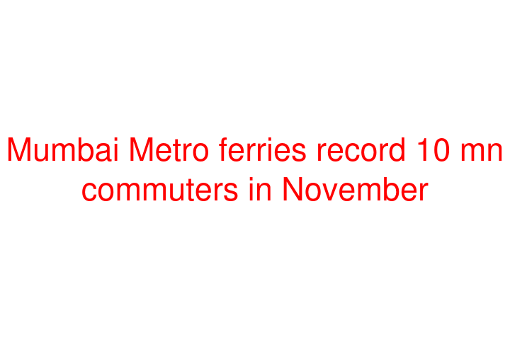 Mumbai Metro ferries record 10 mn commuters in November