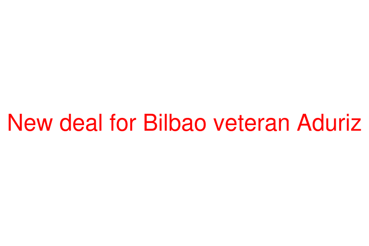 New deal for Bilbao veteran Aduriz