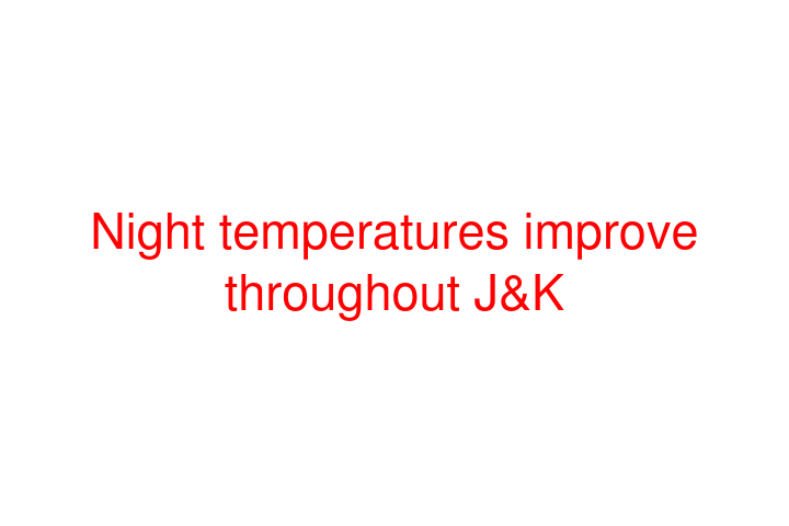 Night temperatures improve throughout J&K