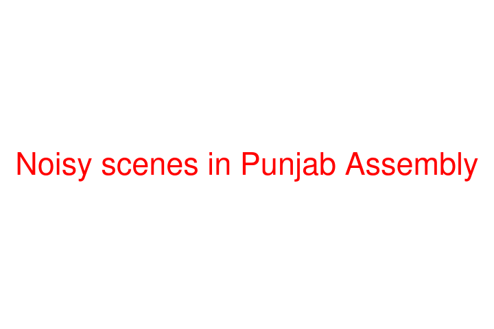 Noisy scenes in Punjab Assembly