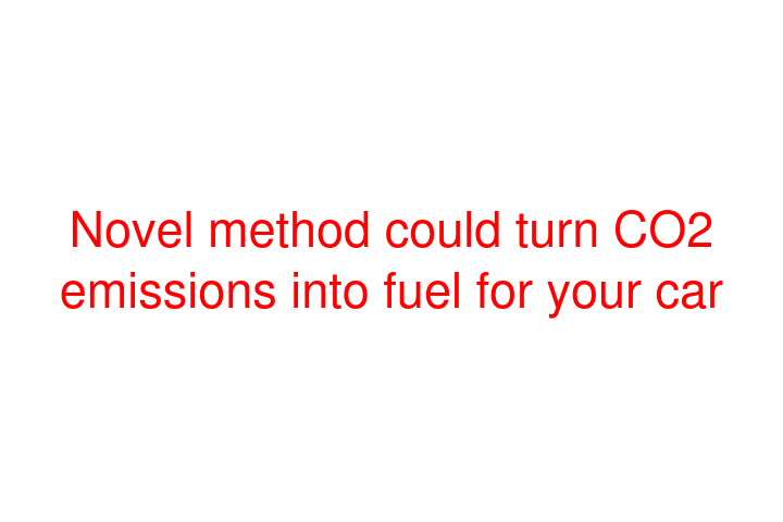 Novel method could turn CO2 emissions into fuel for your car